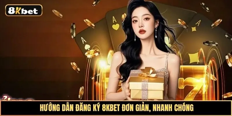 Hướng dẫn đăng ký 8KBET